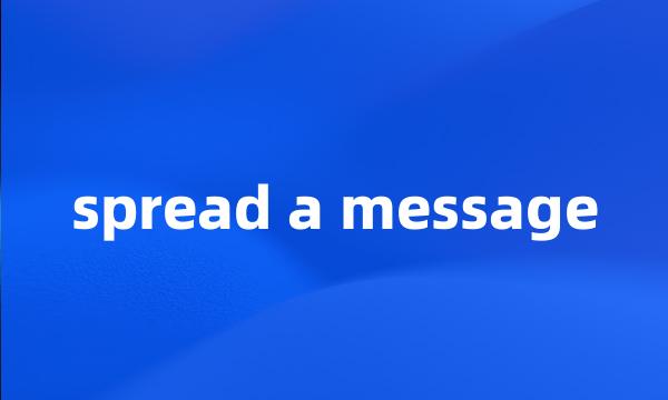 spread a message