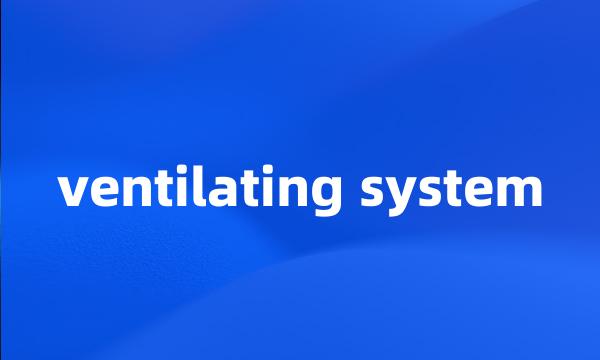 ventilating system