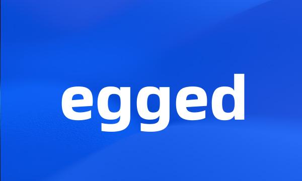 egged