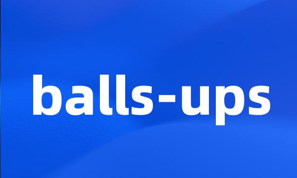 balls-ups