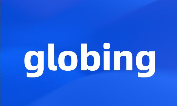 globing