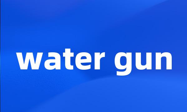 water gun