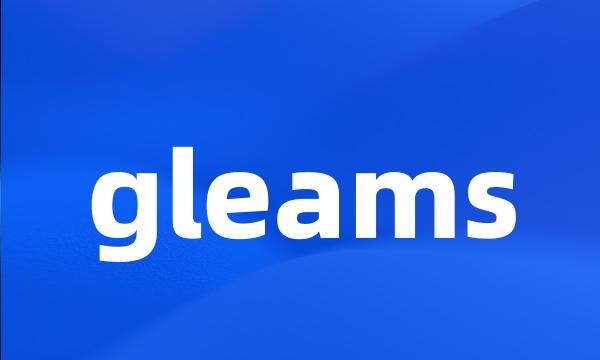 gleams