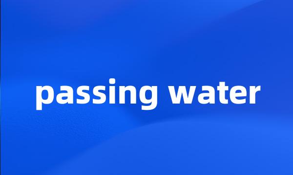 passing water