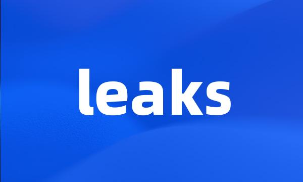 leaks