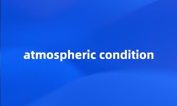 atmospheric condition