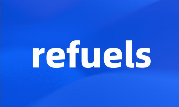 refuels