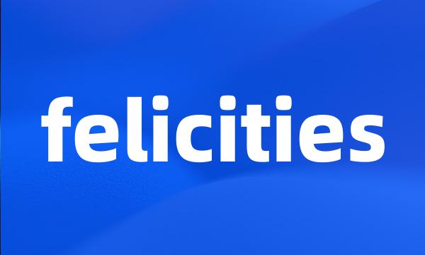 felicities