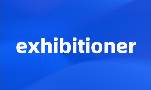 exhibitioner