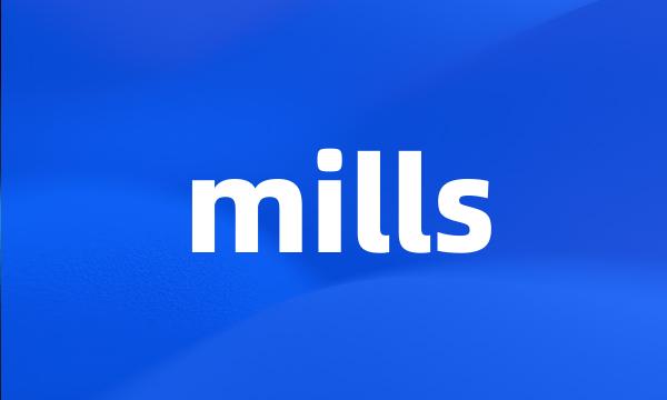 mills