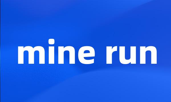 mine run