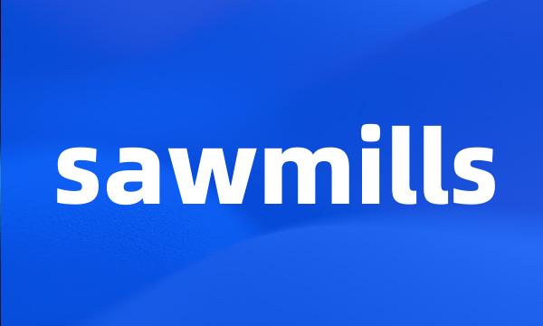 sawmills