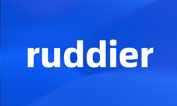 ruddier