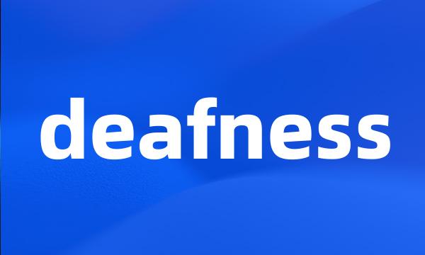 deafness