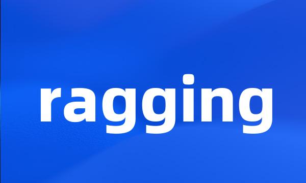 ragging