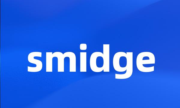 smidge