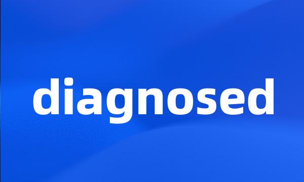 diagnosed