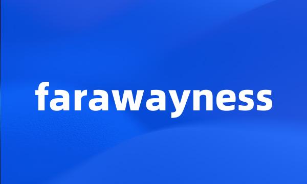 farawayness