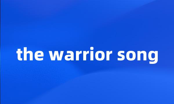 the warrior song