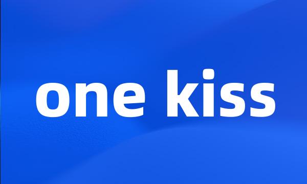 one kiss