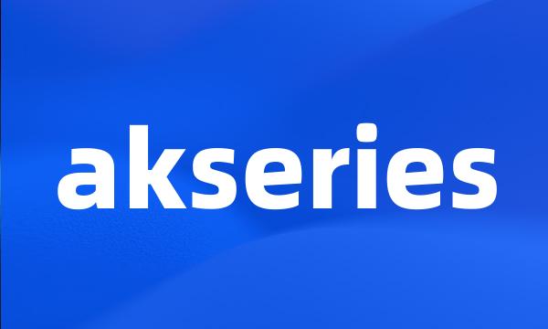 akseries