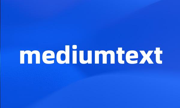 mediumtext