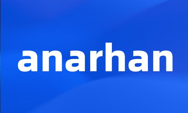 anarhan