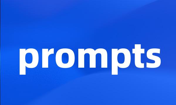 prompts