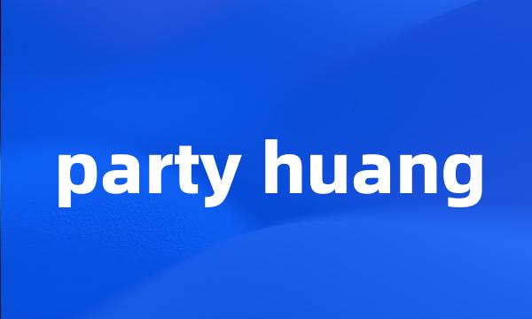 party huang