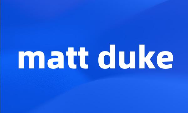 matt duke