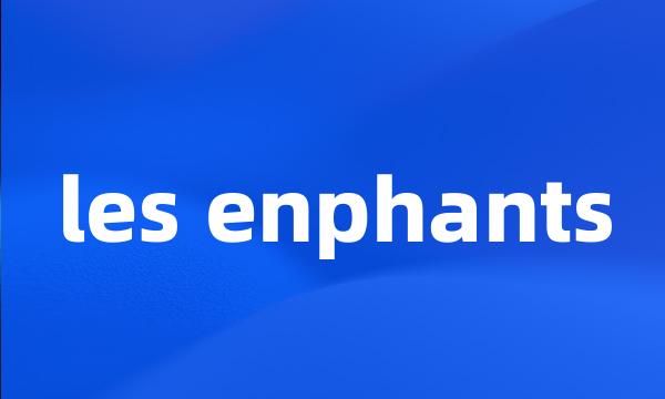 les enphants