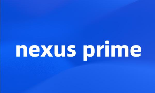 nexus prime