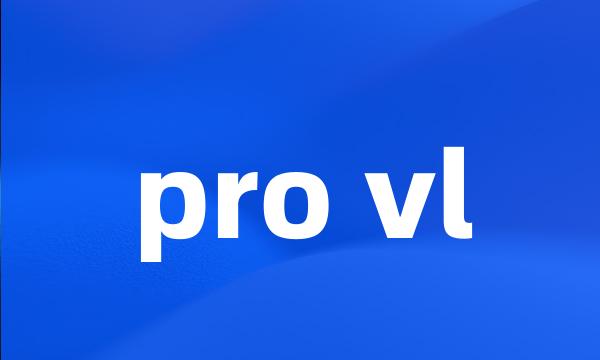 pro vl