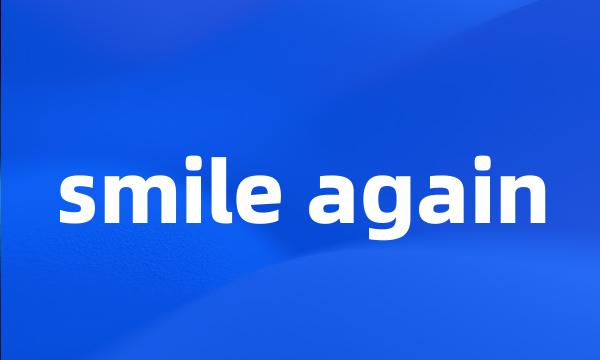 smile again