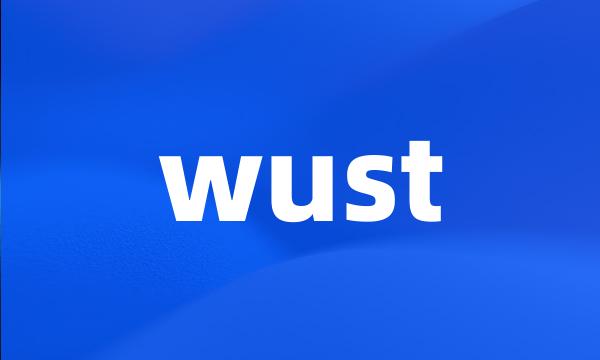 wust