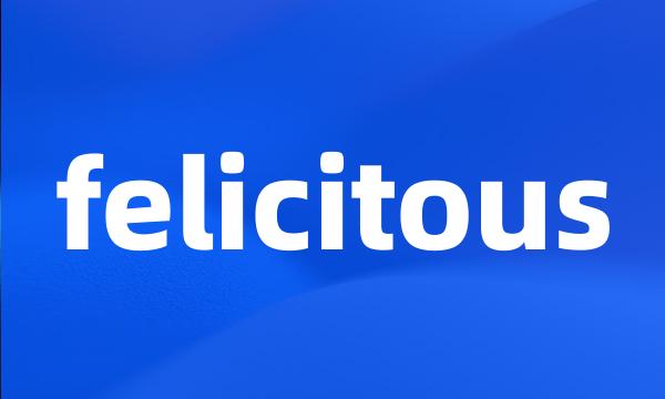 felicitous