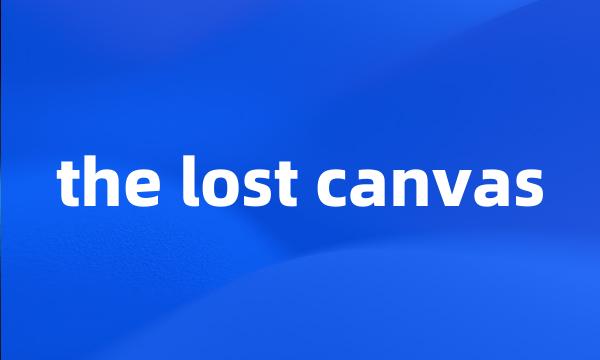 the lost canvas