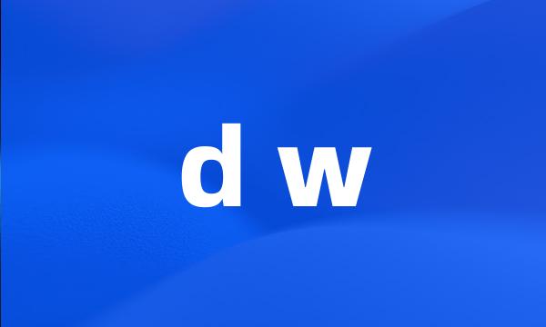 d w