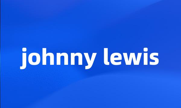 johnny lewis