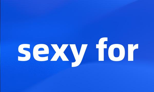 sexy for