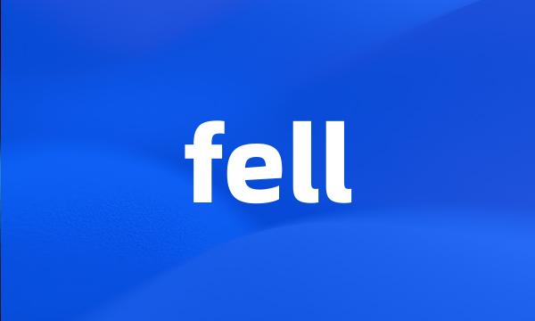 fell