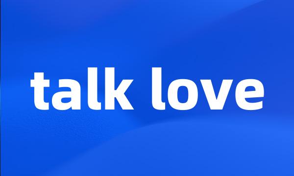 talk love