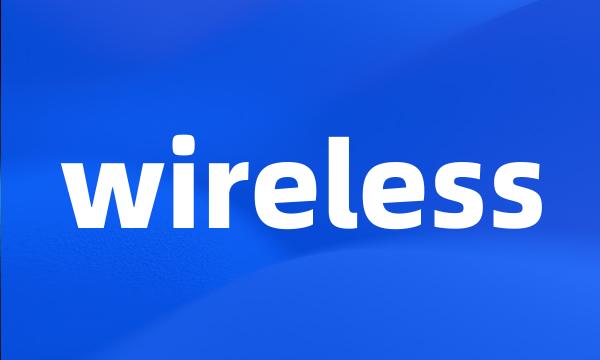 wireless