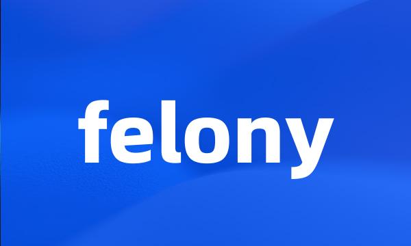 felony