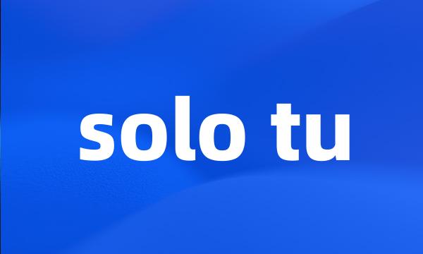 solo tu