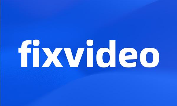 fixvideo