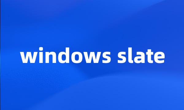 windows slate