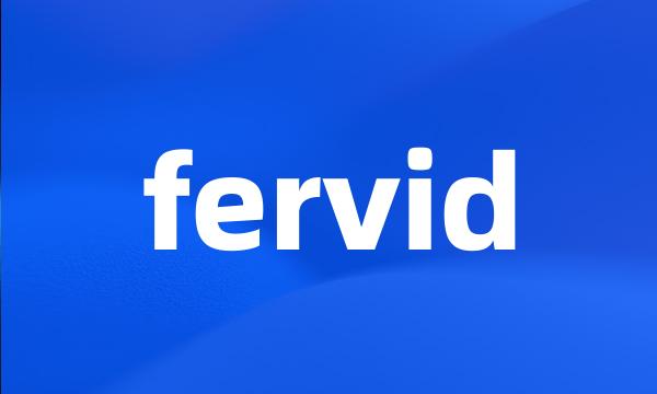 fervid