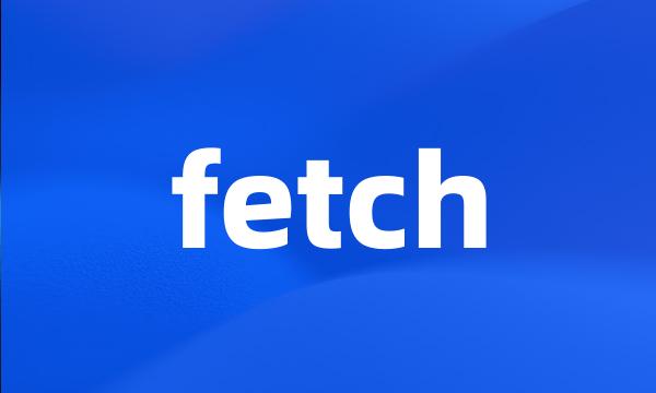 fetch