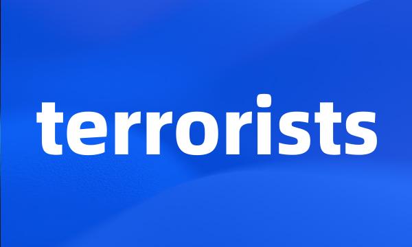 terrorists